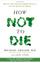 How Not to Die by Gene Stone